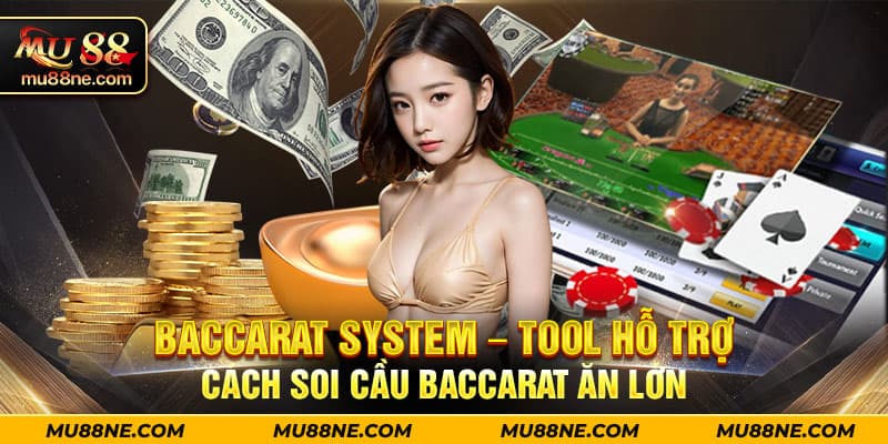 Baccarat System - Tool hỗ trợ cách soi cầu Baccarat ăn lớn