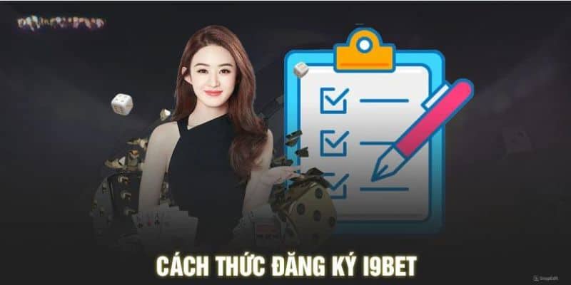 Hướng dẫn đăng ký I9BET nhanh chóng