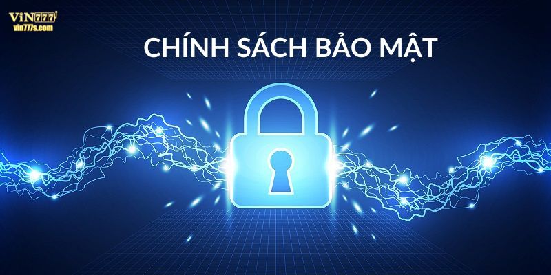 Chính sách bảo mật làm rõ việc nhà cái Vin777 có uy tín không